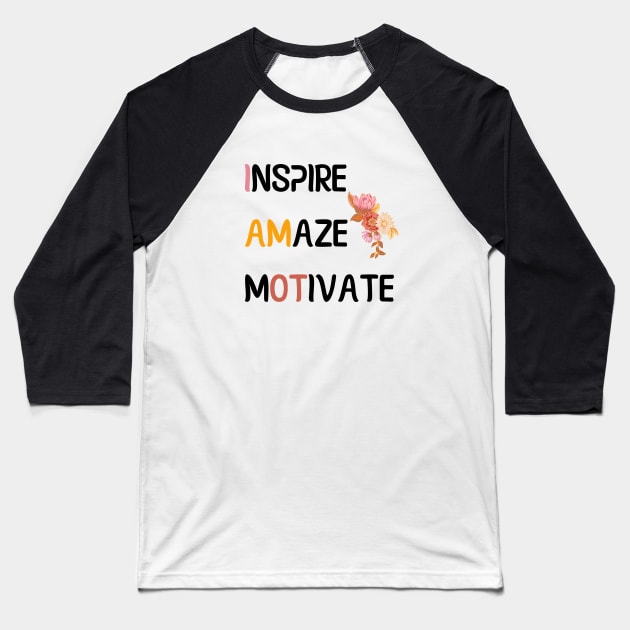 Inspire Amaze Motivate - Occupational Therapist Baseball T-Shirt by GasparArts